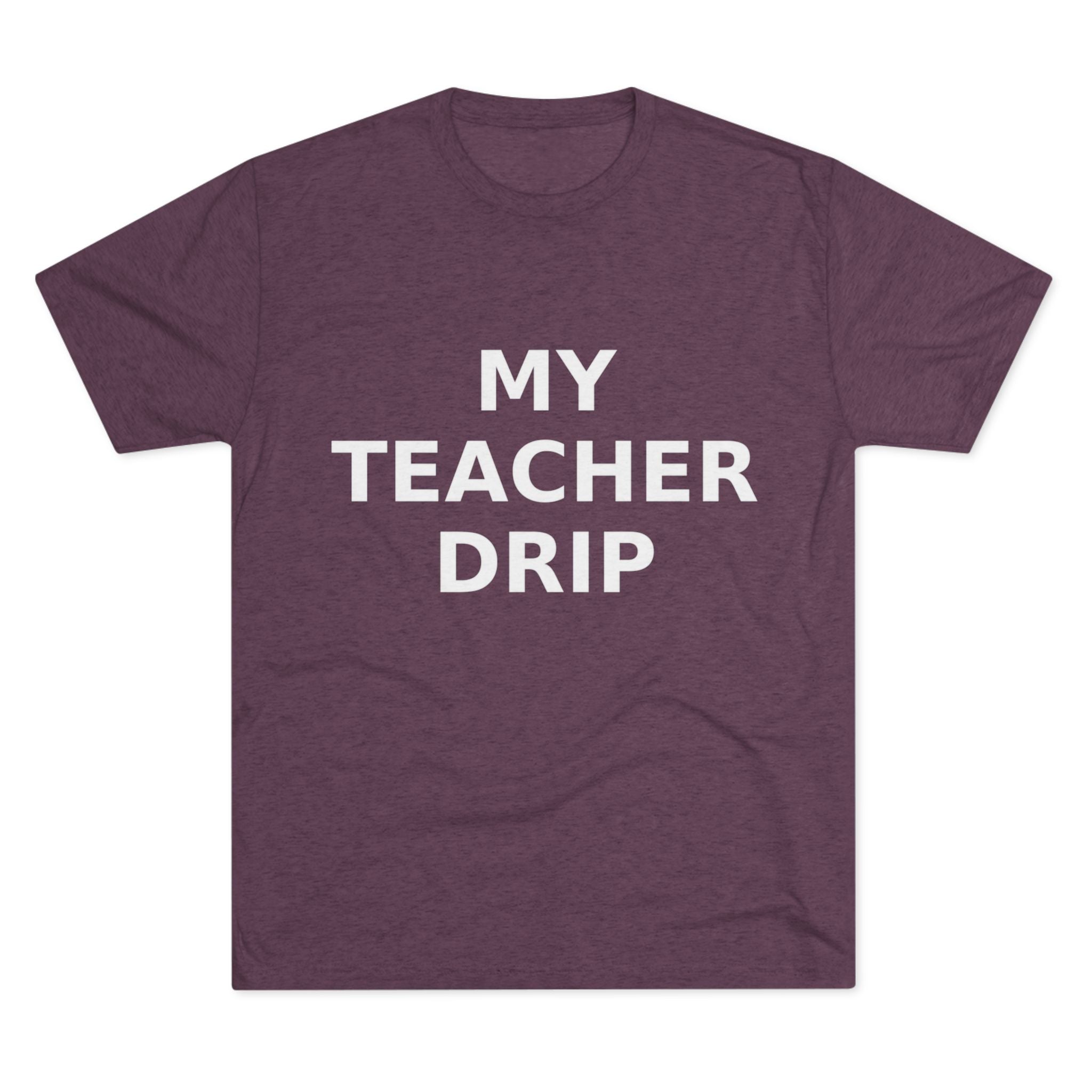 My Teacher Drip Tri-blend Crew Tee