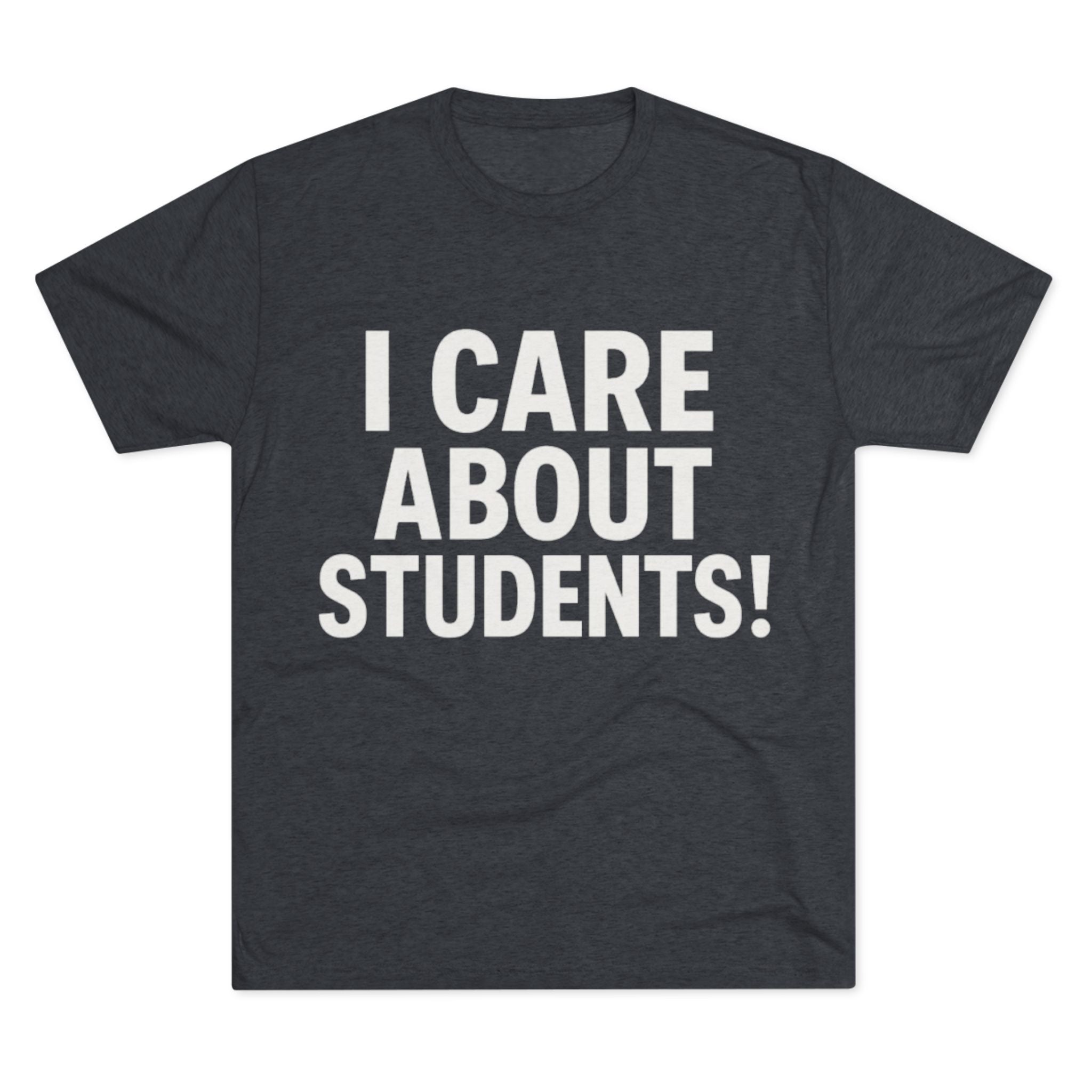I Care About Students Tri-blend Crew Tee