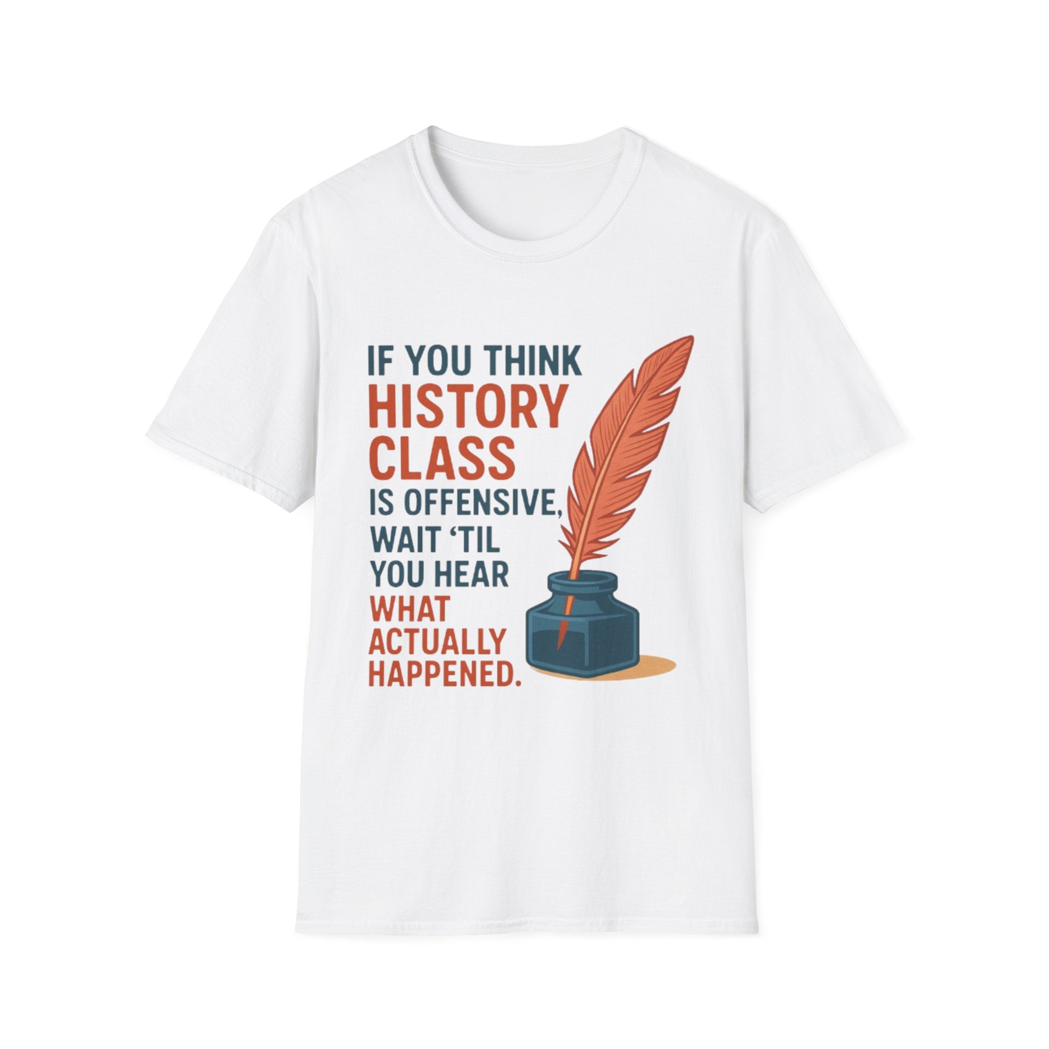 History Class is offensive Unisex Soft style T-Shirt