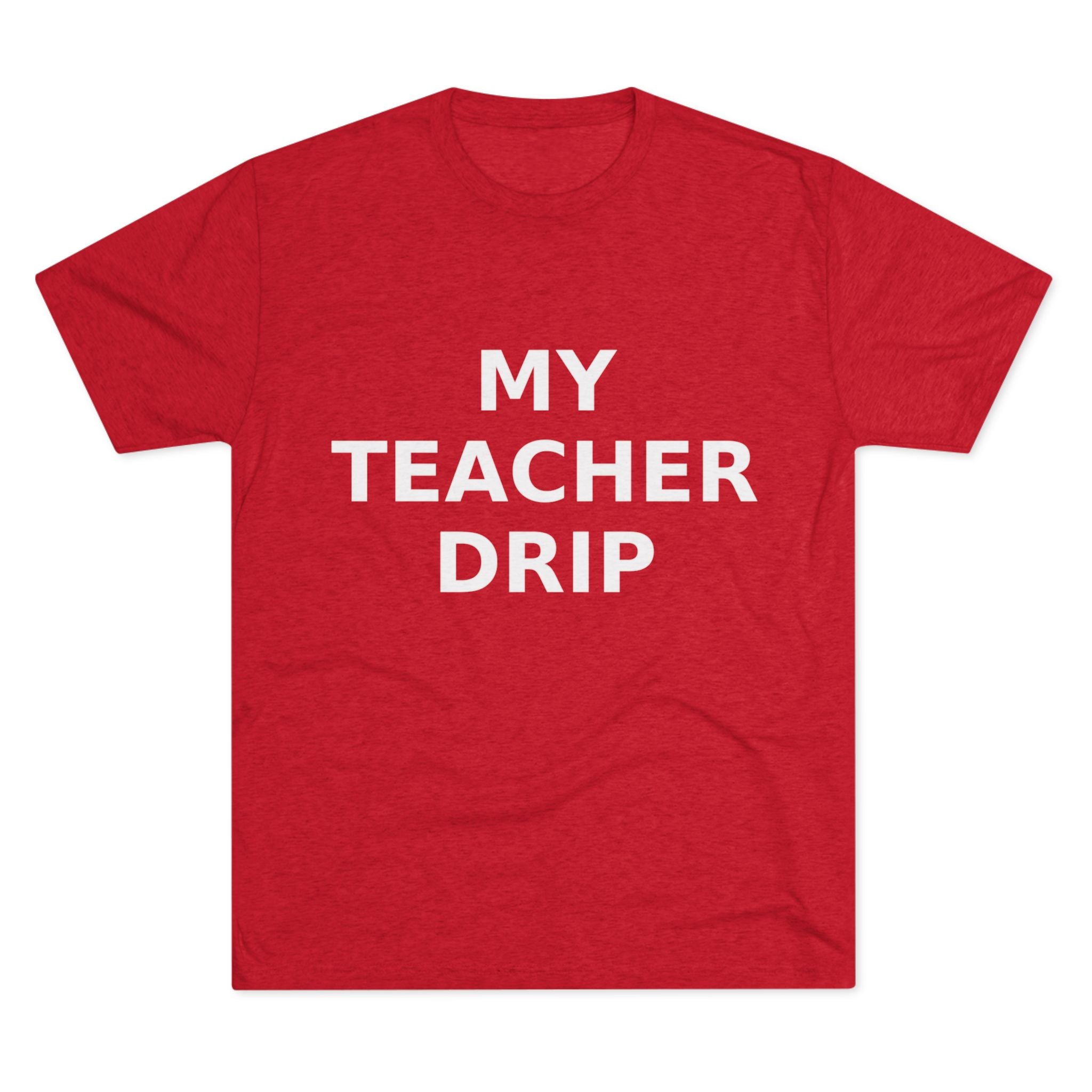 My Teacher Drip Tri-blend Crew Tee
