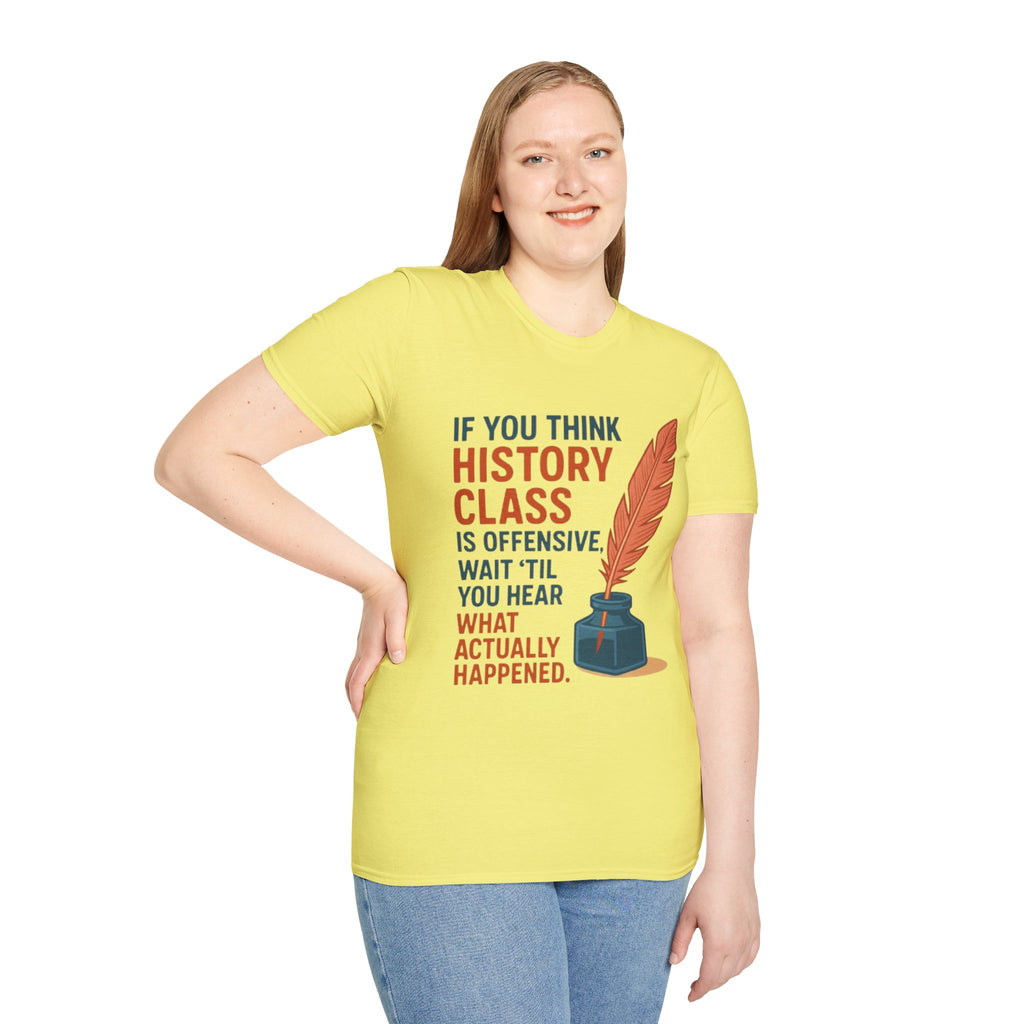 History Class is offensive Unisex Soft style T-Shirt