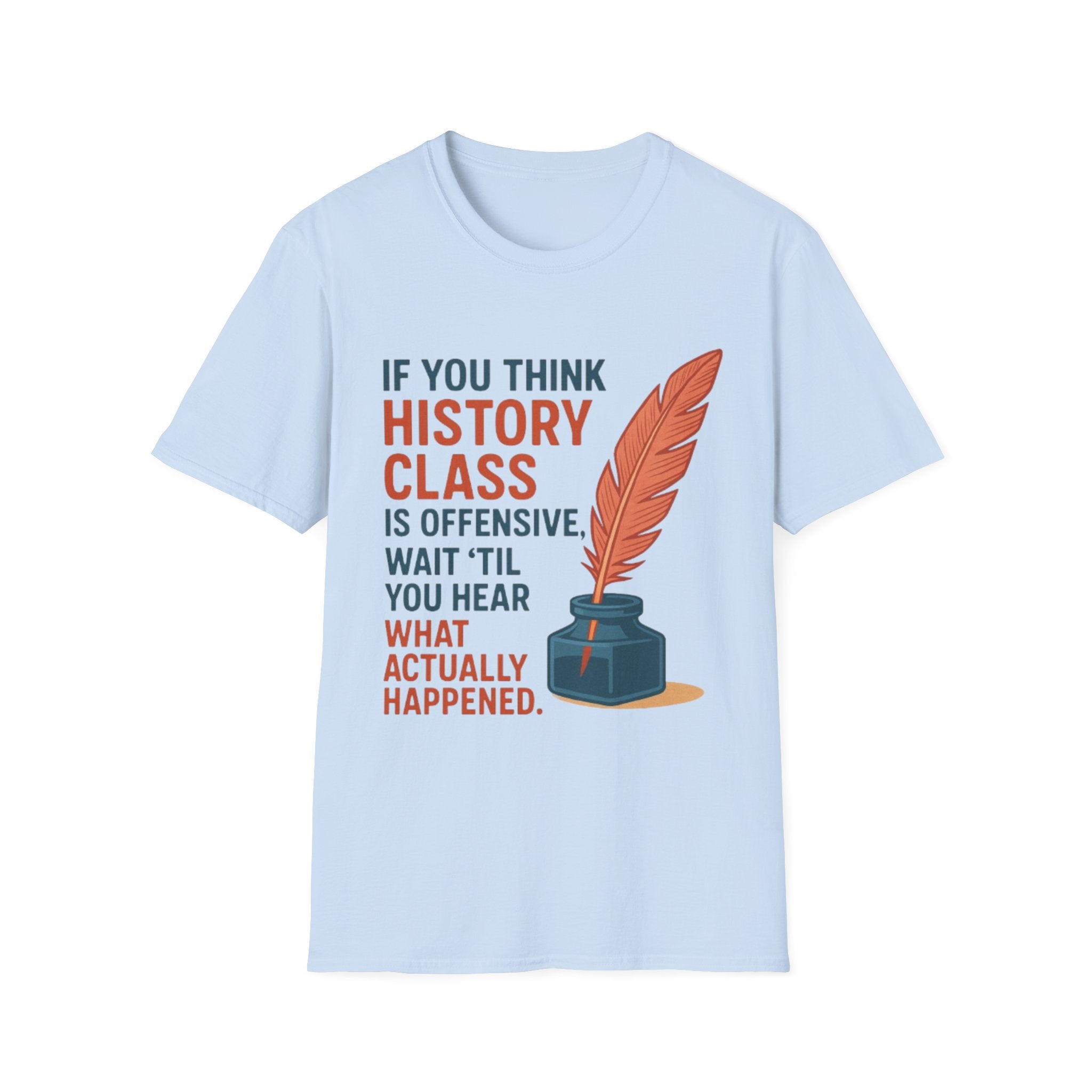 History Class is offensive Unisex Soft style T-Shirt