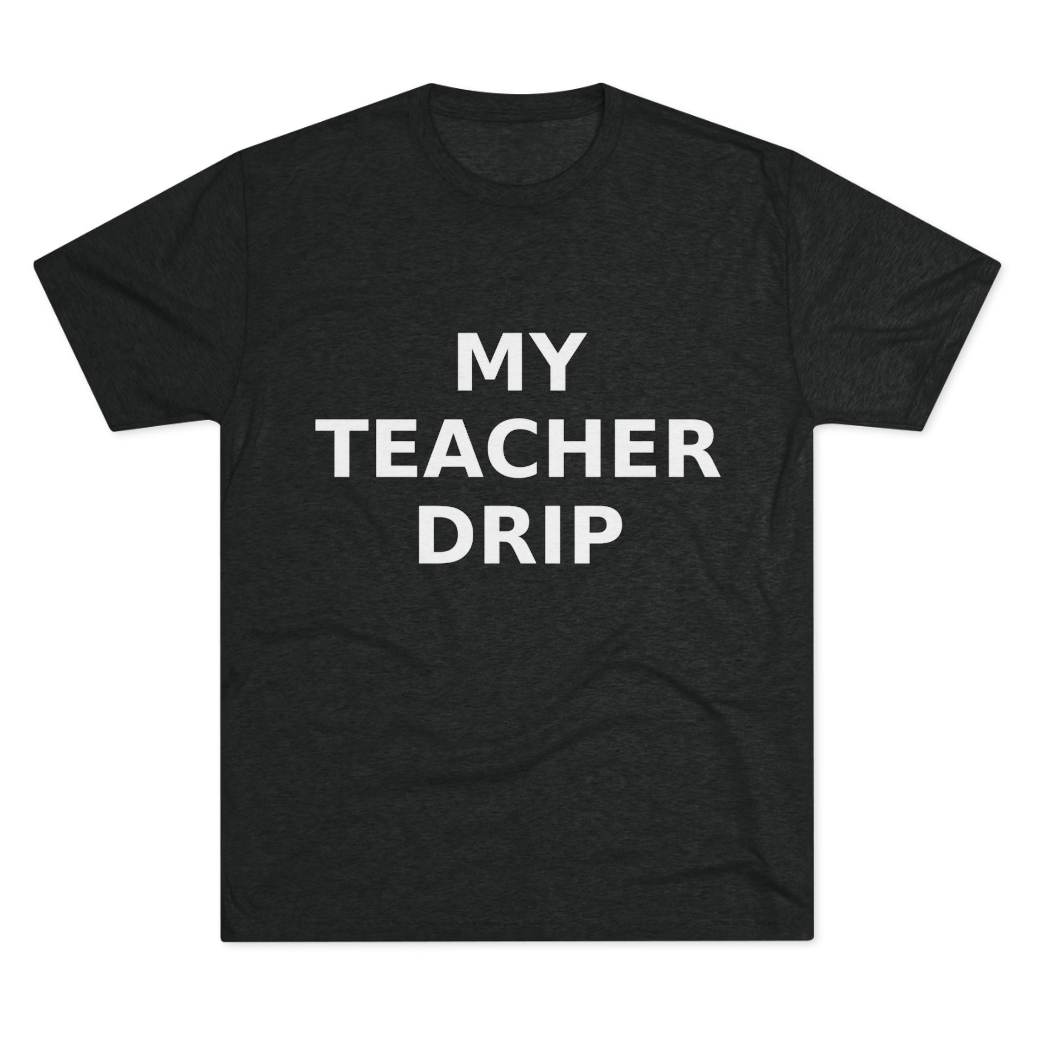 My Teacher Drip Tri-blend Crew Tee