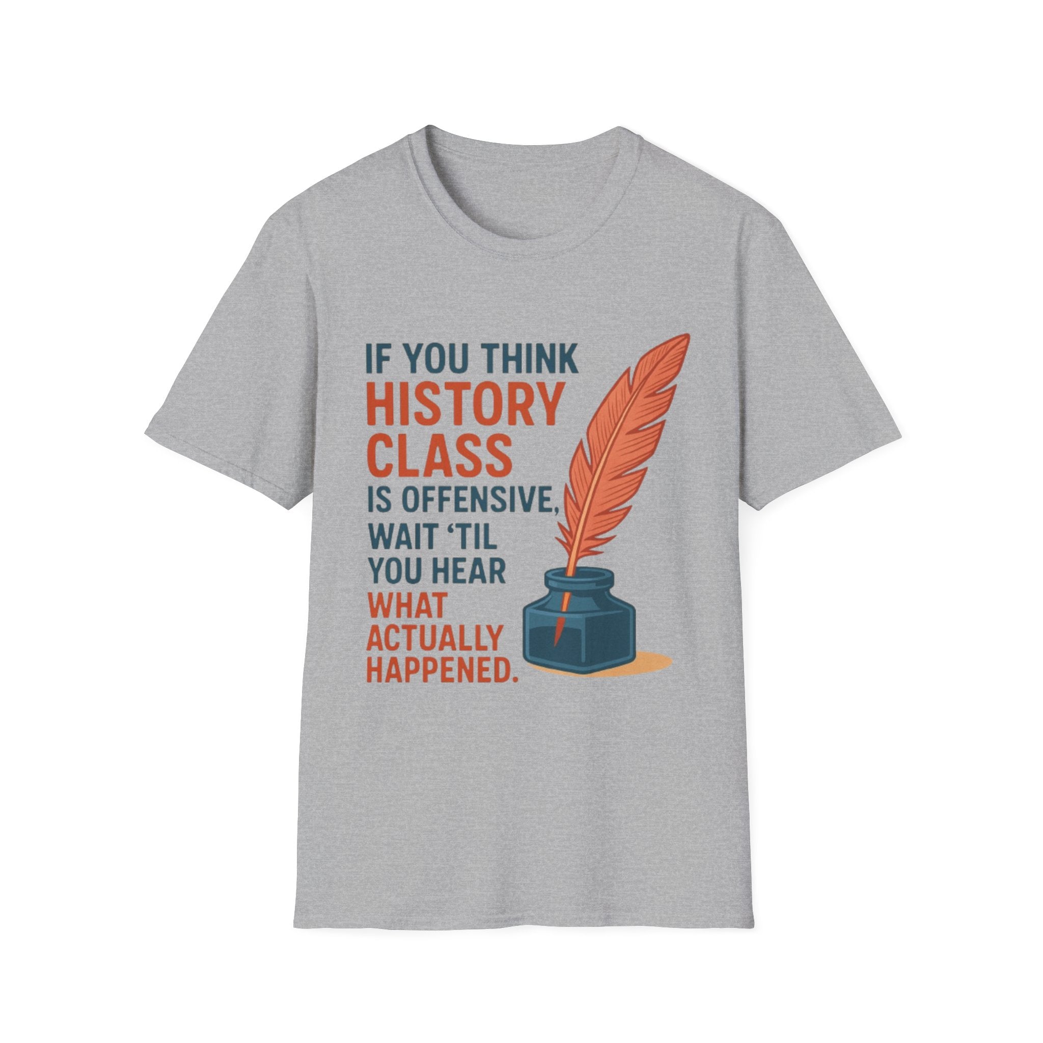 History Class is offensive Unisex Soft style T-Shirt