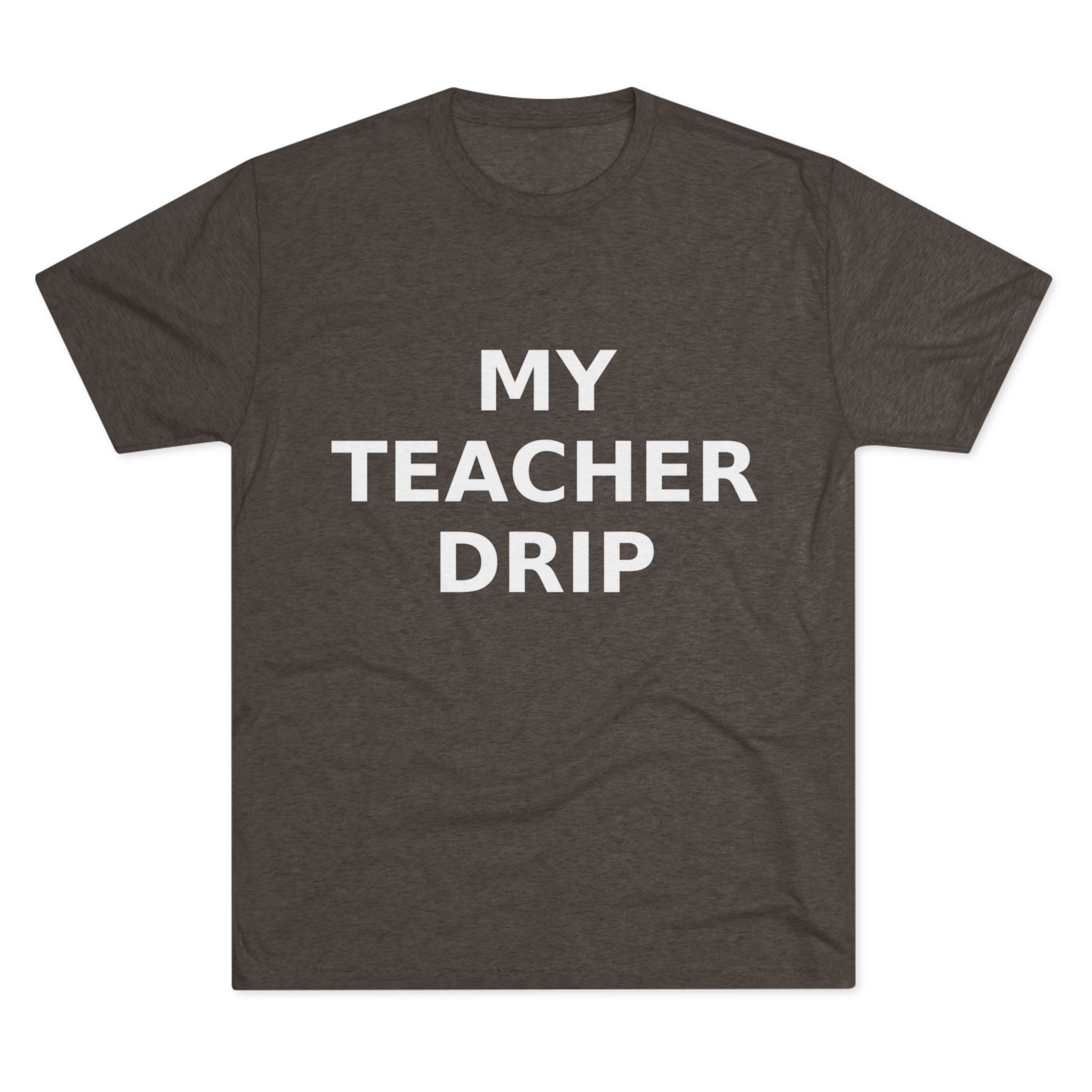 My Teacher Drip Tri-blend Crew Tee