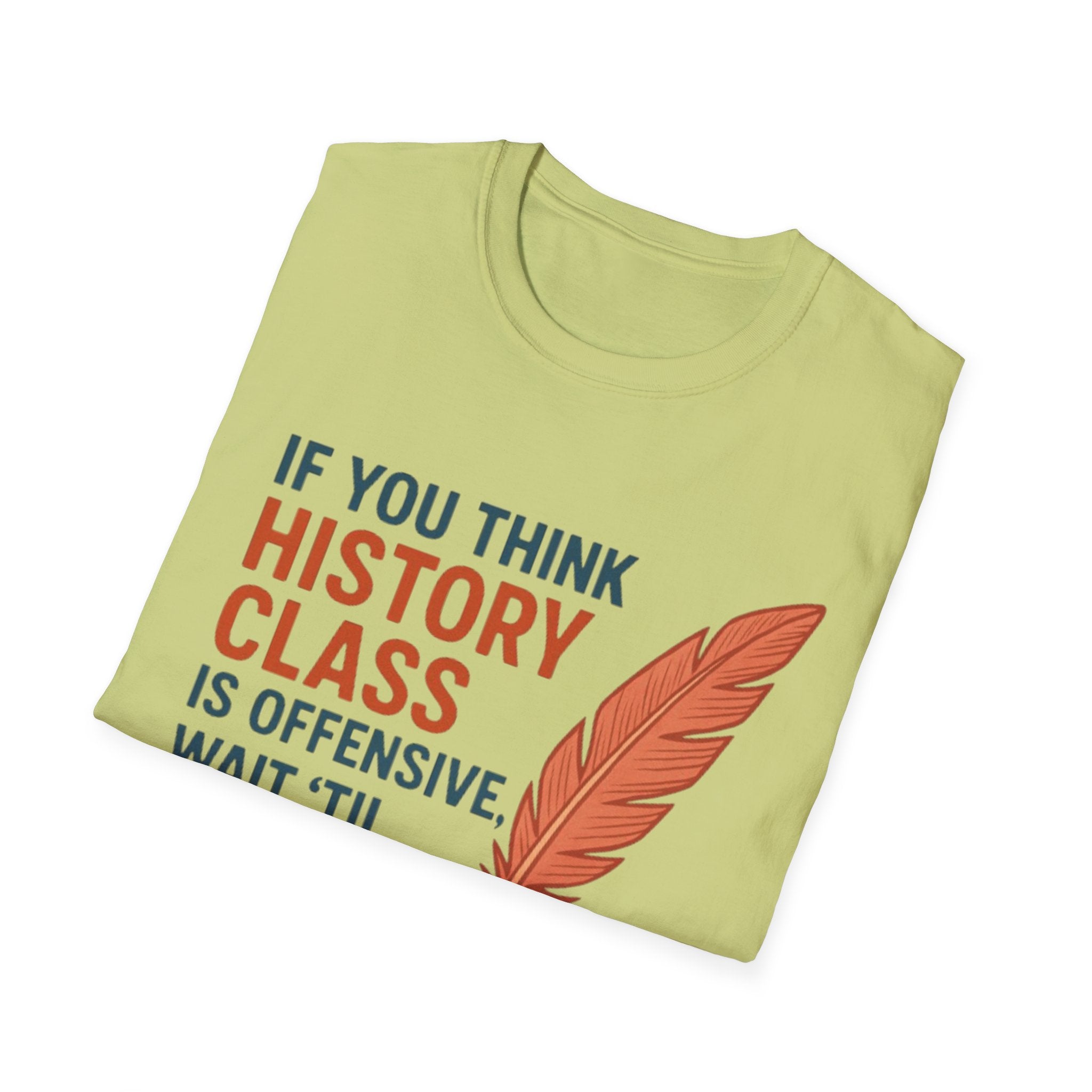 History Class is offensive Unisex Soft style T-Shirt