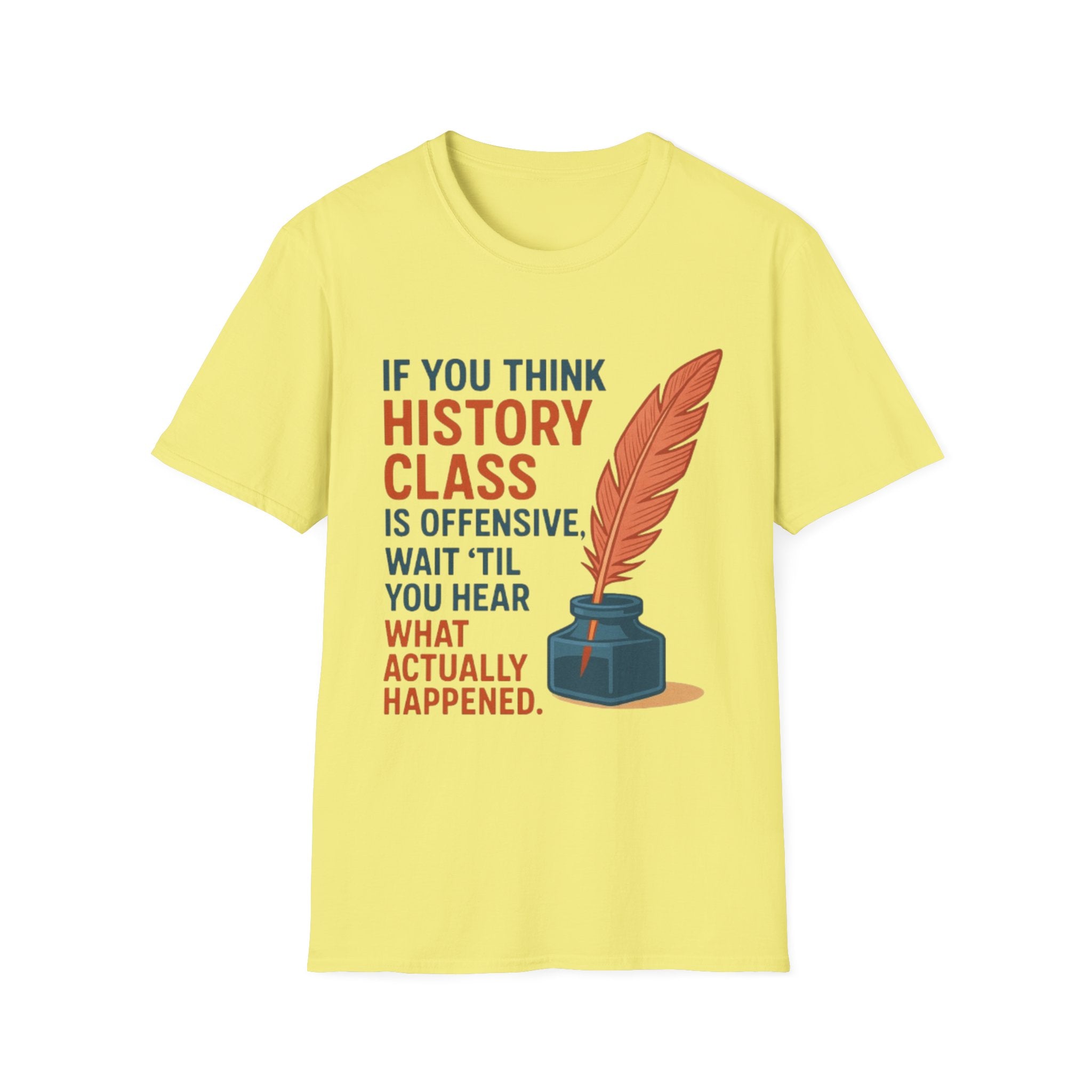 History Class is offensive Unisex Soft style T-Shirt