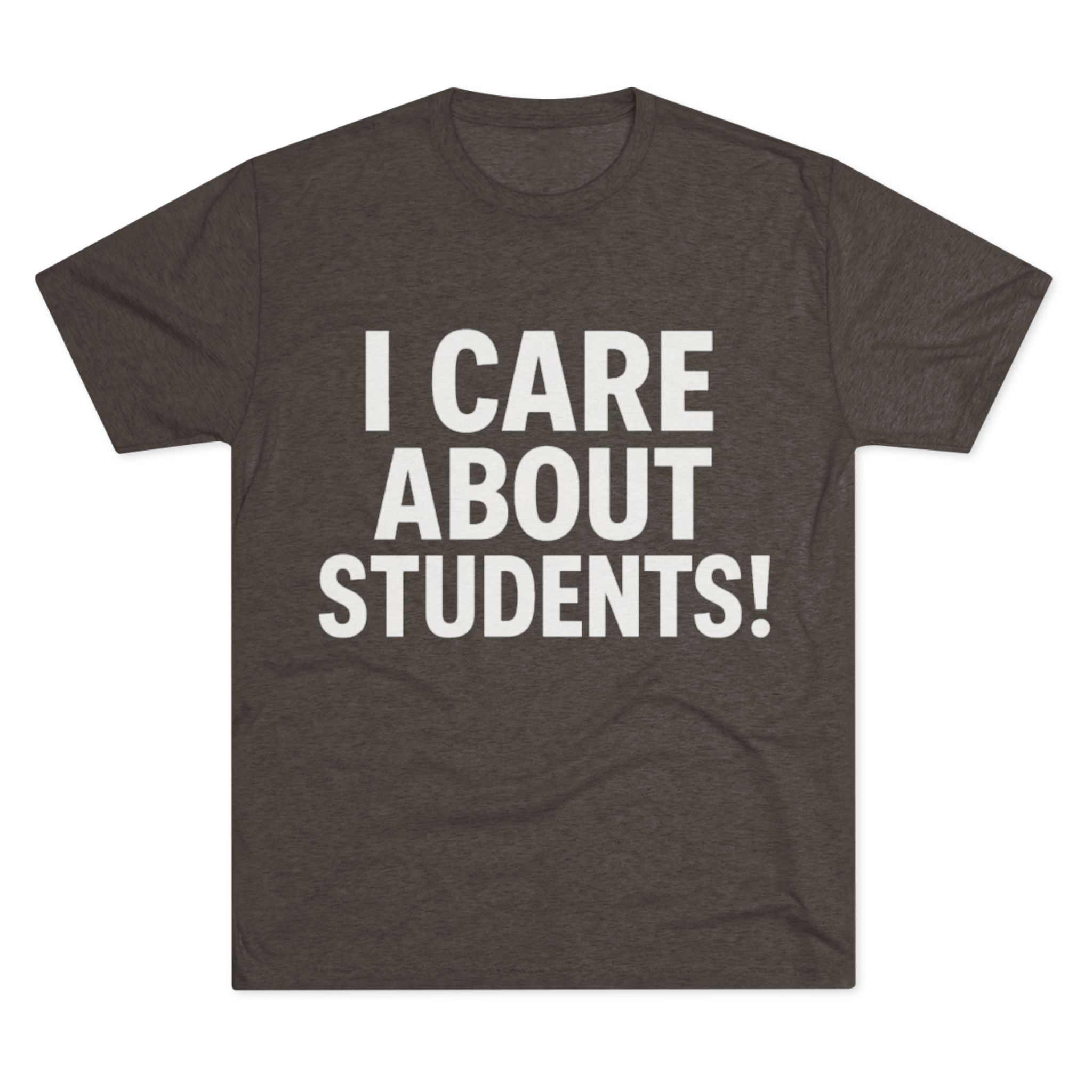 I Care About Students Tri-blend Crew Tee